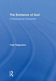 The Existence of God (A Philosophical Introduction) by Yujin Nagasawa, 9780415465885