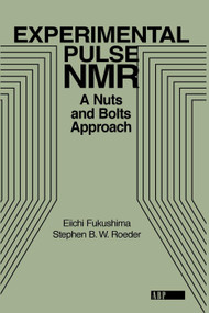 Experimental Pulse NMR (A Nuts and Bolts Approach) by Eiichi Fukushima, Stephen B.W. Roeder, 9780201627268