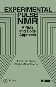 Experimental Pulse NMR (A Nuts and Bolts Approach) by Eiichi Fukushima, Stephen B.W. Roeder, 9780367091408