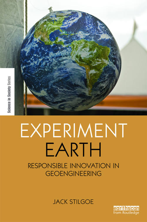 Experiment Earth (Responsible innovation in geoengineering) by Jack Stilgoe, 9780415732376