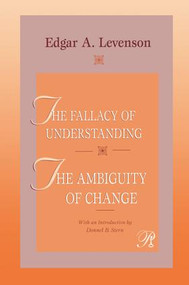 The Fallacy of Understanding & The Ambiguity of Change by Edgar Levenson, 9781138148352