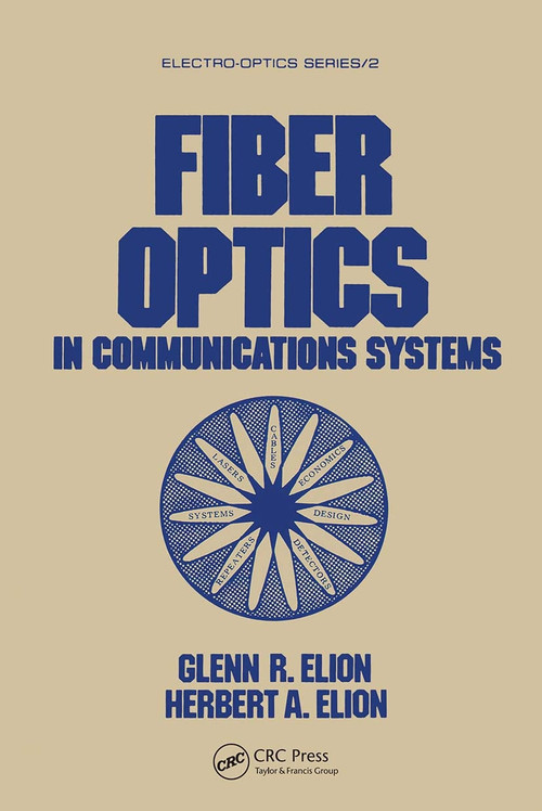 Fiber Optics in Communications Systems by Glenn R. Elion, Herbert A. Elion, 9780824771324