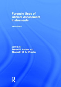 Forensic Uses of Clinical Assessment Instruments by Robert P. Archer, Elizabeth M. A. Wheeler, 9780415527859