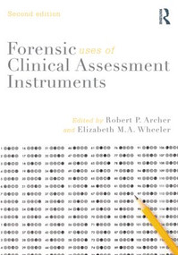 Forensic Uses of Clinical Assessment Instruments by Robert P. Archer, Elizabeth M. A. Wheeler, 9780415815222