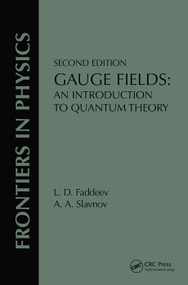 Gauge Fields (An Introduction To Quantum Theory, Second Edition) by L. D. Faddeev, A. A. Slavnov, 9780367091248