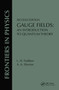 Gauge Fields (An Introduction To Quantum Theory, Second Edition) by L. D. Faddeev, A. A. Slavnov, 9780367091248