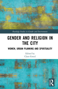 Gender and Religion in the City (Women, Urban Planning and Spirituality) by Clara Greed, 9781138385108