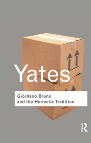Giordano Bruno and the Hermetic Tradition by Frances Yates, 9781138128835
