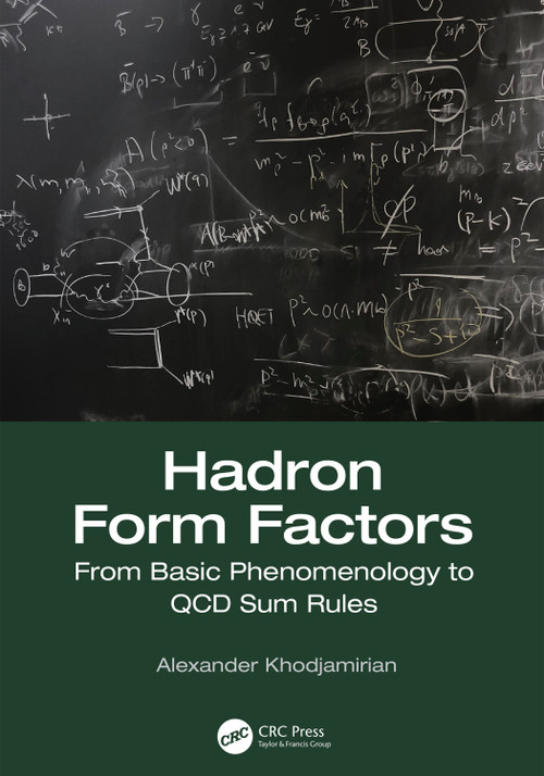Hadron Form Factors (From Basic Phenomenology to QCD Sum Rules) by Alexander Khodjamirian, 9781138306752