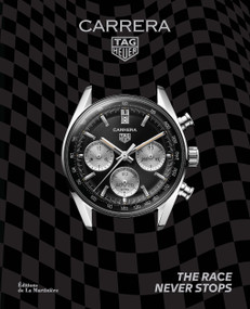 TAG Heuer Carrera (The Race Never Stops) by Nicholas Biebuyck, 9781419770302