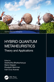 Hybrid Quantum Metaheuristics (Theory and Applications) by Siddhartha Bhattacharyya, Mario Köppen, Elizabeth Behrman, Ivan Cruz-Aceves, 9780367751562