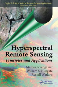 Hyperspectral Remote Sensing (Principles and Applications) by Marcus Borengasser, William S. Hungate, Russell Watkins, 9781566706544