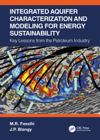 Integrated Aquifer Characterization and Modeling for Energy Sustainability (Key Lessons from the Petroleum Industry) by M.R. Fassihi, J.P. Blangy, 9781032224954