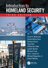 Introduction to Homeland Security, Third Edition by David H. McElreath, Daniel Adrian Doss, Barbara Russo, Greg Etter, Jeffrey Van Slyke, Joseph Skinner, Michael Corey, Carl J. Jensen III, Michael Wigginton, Jr., Robert Nations, 9781138588998