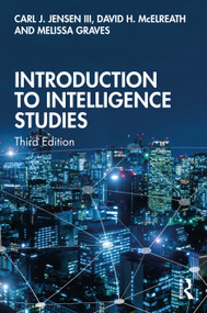 Introduction to Intelligence Studies by Carl J. Jensen, III, David H. McElreath, Melissa Graves, 9780367711566