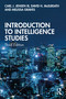 Introduction to Intelligence Studies by Carl J. Jensen, III, David H. McElreath, Melissa Graves, 9780367711566