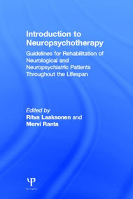 Introduction to Neuropsychotherapy (Guidelines for Rehabilitation of Neurological and Neuropsychiatric Patients Throughout the Lifespan) by Jaana Sarajuur, Anni Pitkäniemi, Ritva Laaksonen, 9781848726222