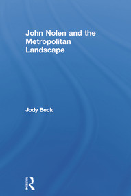 John Nolen and the Metropolitan Landscape by Jody Beck, 9780415664844