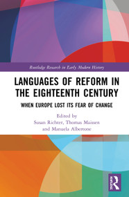 Languages of Reform in the Eighteenth Century (When Europe Lost Its Fear of Change) by Susan Richter, Thomas Maissen, Manuela Albertone, 9780367427733