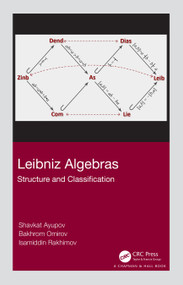 Leibniz Algebras (Structure and Classification) by Shavkat Ayupov, Bakhrom Omirov, Isamiddin Rakhimov, 9780367354817