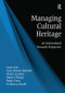 Managing Cultural Heritage (An International Research Perspective) by Luca Zan, Sara Bonini Baraldi, Maria Lusiani, Daniel Shoup, Paolo Ferri, Federica Onofri, 9781472440365