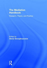 The Mediation Handbook (Research, theory, and practice) by Alexia Georgakopoulos, 9781138124202