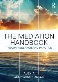 The Mediation Handbook (Research, theory, and practice) by Alexia Georgakopoulos, 9781138124219