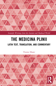 The Medicina Plinii (Latin Text, Translation, and Commentary) by Yvette Hunt, 9781138934825