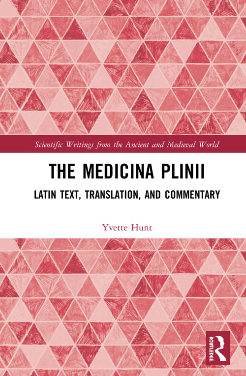 The Medicina Plinii (Latin Text, Translation, and Commentary) by Yvette Hunt, 9781138934825