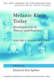 Melanie Klein Today, Volume 2: Mainly Practice (Developments in Theory and Practice) by Elizabeth Bott Spillius, 9781138835085