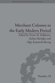Merchant Colonies in the Early Modern Period by Victor N Zakharov, Gelina Harlaftis, Olga Katsiardi-Hering, 9781848933538
