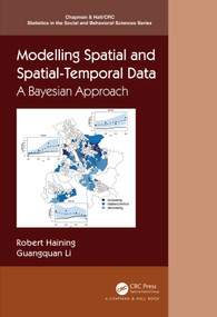 Modelling Spatial and Spatial-Temporal Data (A Bayesian Approach) by Robert P. Haining, Guangquan Li, 9781482237429