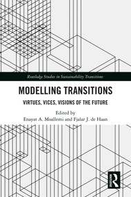 Modelling Transitions (Virtues, Vices, Visions of the Future) by Enayat A. Moallemi, Fjalar J. de Haan, 9780367174064