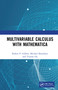 Multivariable Calculus with Mathematica by Robert P. Gilbert, Michael Shoushani, Yvonne Ou, 9781138062689