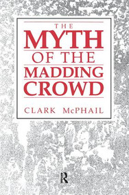 The Myth of the Madding Crowd by Clark McPhail, 9781138536944