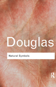 Natural Symbols (Explorations in Cosmology) by Professor Mary Douglas, Mary Douglas, 9781138128422