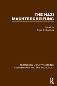 The Nazi Machtergreifung (RLE Nazi Germany & Holocaust) by Peter D. Stachura, 9781138800274