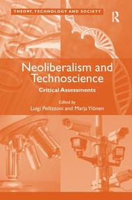 Neoliberalism and Technoscience (Critical Assessments) by Marja Ylönen, Luigi Pellizzoni, 9781409435327