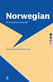Norwegian: An Essential Grammar by ÅAse-Berit Strandskogen, Barbara White, Rolf Strandskogen, 9781138170582