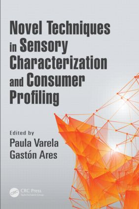 Novel Techniques in Sensory Characterization and Consumer Profiling by Paula Varela, Gastón Ares, 9781466566293