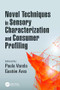 Novel Techniques in Sensory Characterization and Consumer Profiling by Paula Varela, Gastón Ares, 9781138034273