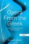 Opera From the Greek (Studies in the Poetics of Appropriation) by Michael Ewans, 9780754660996