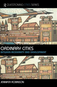 Ordinary Cities (Between Modernity and Development) by Jennifer Robinson, 9780415304870