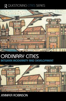 Ordinary Cities (Between Modernity and Development) by Jennifer Robinson, 9780415304870
