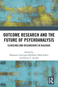 Outcome Research and the Future of Psychoanalysis (Clinicians and Researchers in Dialogue) by Marianne Leuzinger-Bohleber, Mark Solms, Simon E. Arnold, 9780367236663