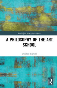 A Philosophy of the Art School by Michael Newall, 9781138615984