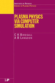 Plasma Physics via Computer Simulation by C.K. Birdsall, A. Bruce Langdon, A.B Langdon, 9780750310253