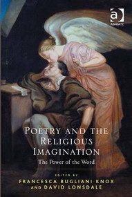 Poetry and the Religious Imagination (The Power of the Word) by Francesca Bugliani Knox, David Lonsdale, 9781472426246