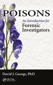 Poisons (An Introduction for Forensic Investigators) by David George, 9781498703826