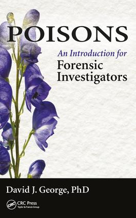 Poisons (An Introduction for Forensic Investigators) by David George, 9781498703826